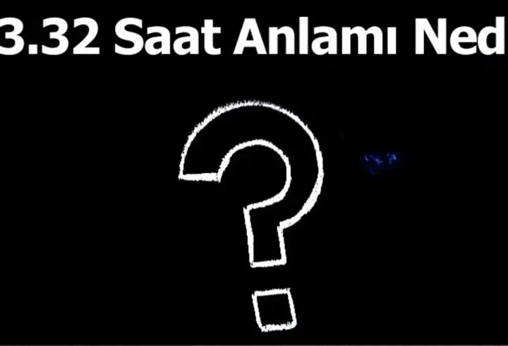 23.32 Saat Anlamı Nedir? 23.32 Ters Saatlerin Anlamı Nasıl Yorumlanır?