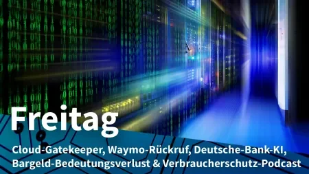 Freitag: EU-Auflagen für US-Clouds, Robotaxi-Rückruf wegen Autobahnbaustellen