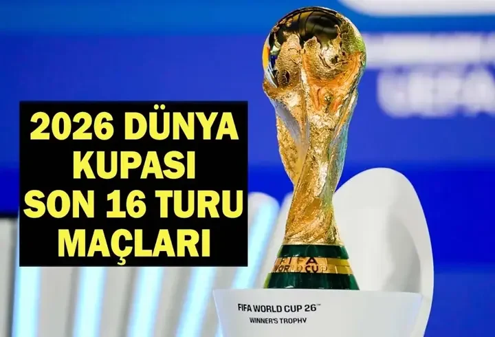 KUPASI SON 16 TURU MAÇLARI | Son 16 Turu Maçları Ne Zaman? Kupası Son 16 Maç Sonuçları
