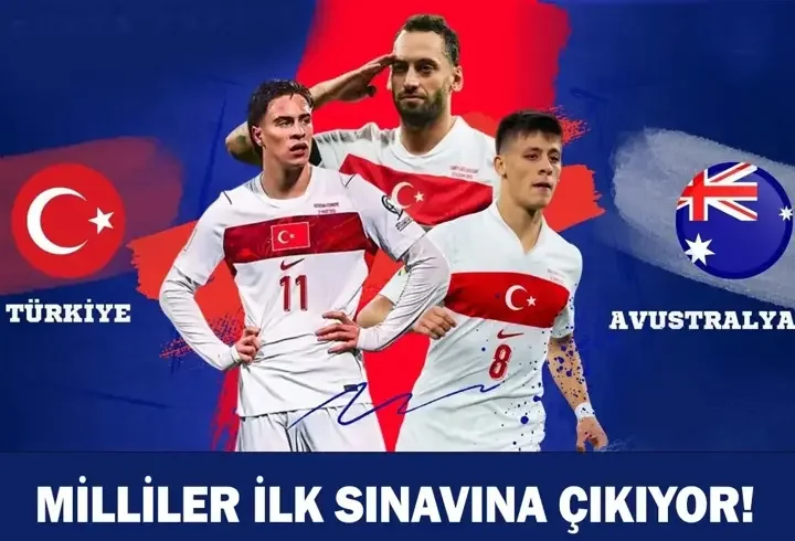 AVUSTRALYA-TÜRKİYE MAÇI NE ZAMAN, SAAT KAÇTA, HANGİ KANALDA? A Milli Takım, 2026 Kupası'ndaki ilk sınavına çıkıyor!