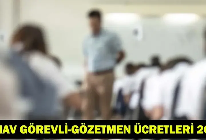 ÖSYM-MEB SINAV GÖREVLİ-GÖZETMEN ÜCRETLERİ 2026| LGS, YKS, KPSS sınav görevlisi ücretleri ne kadar oldu?