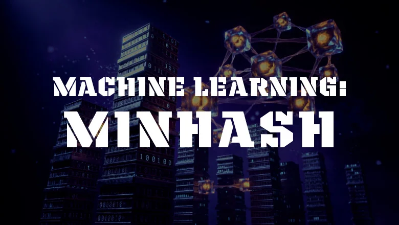 Красота математики и ML (part 1/2): алгоритм MinHash